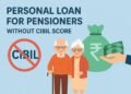 Personal Loan for Pensioners Without CIBIL Score: Is It Possible? 21 Personal Loan for Pensioners Without CIBIL Score
